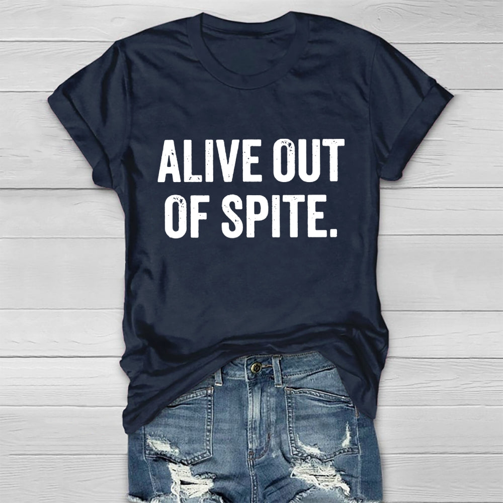Alive Out Of Spite  T-shirt