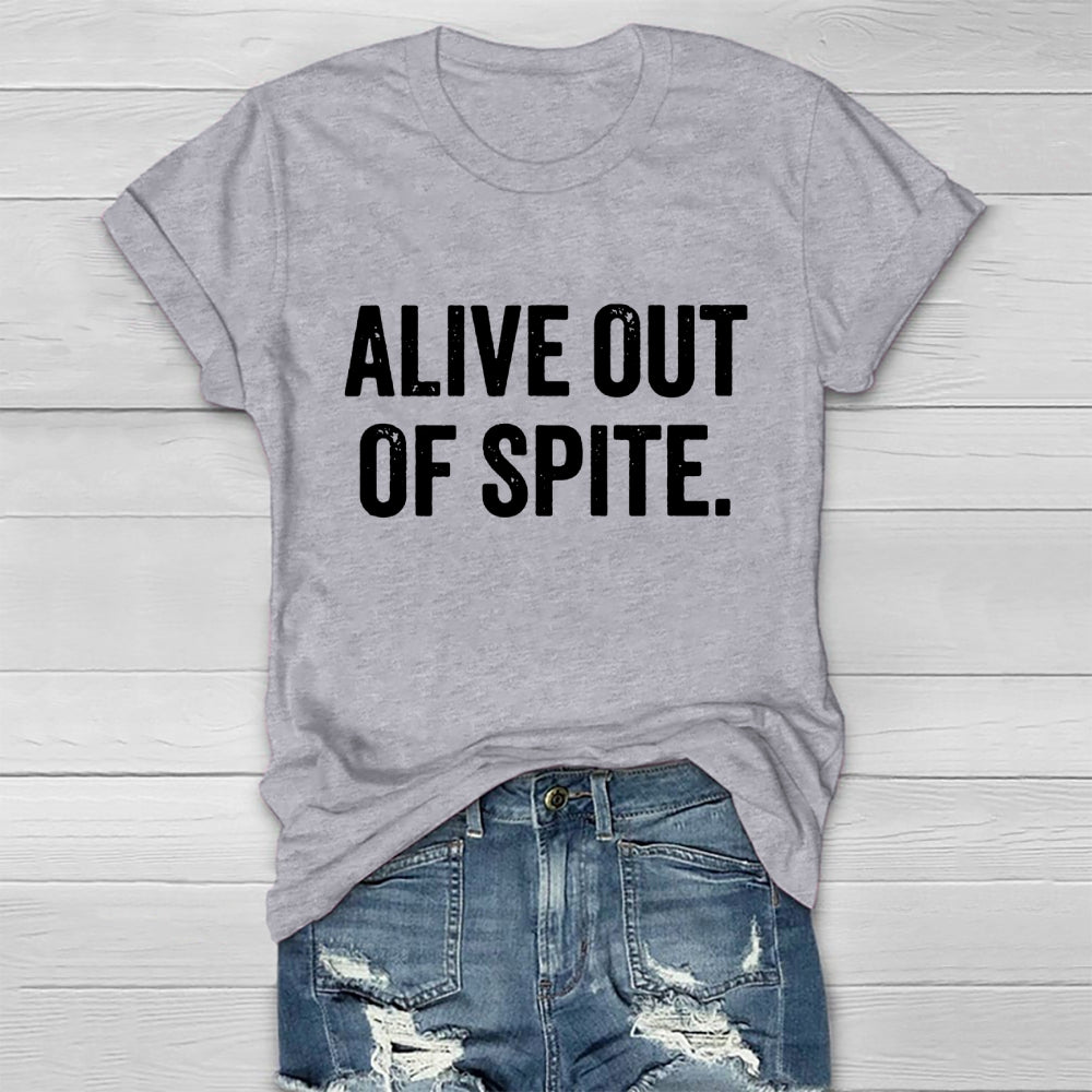 Alive Out Of Spite  T-shirt