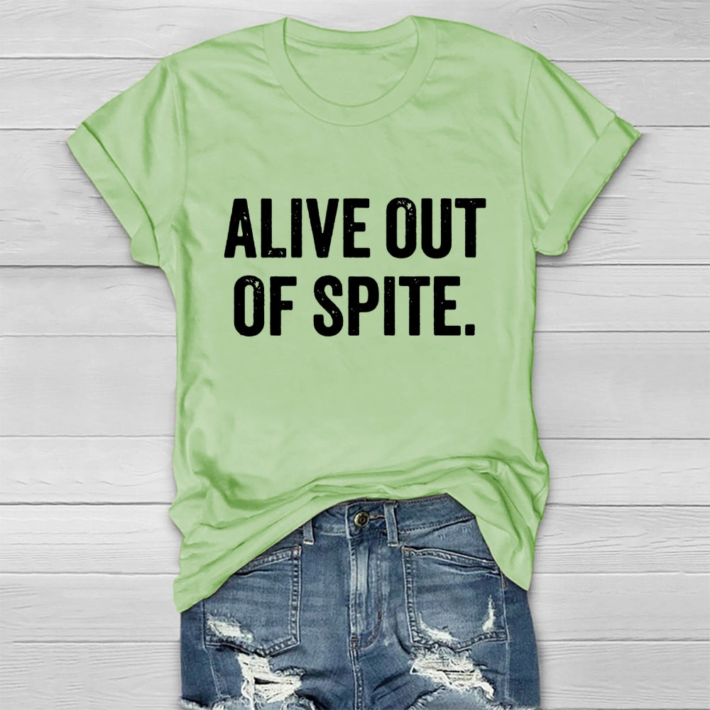 Alive Out Of Spite  T-shirt