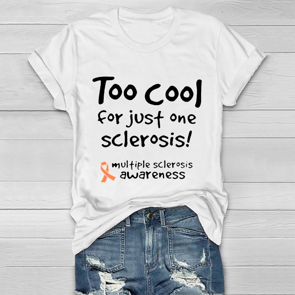 Too Cool For Just One Sclerosis Multiple Sclerosis Awareness  T-shirt
