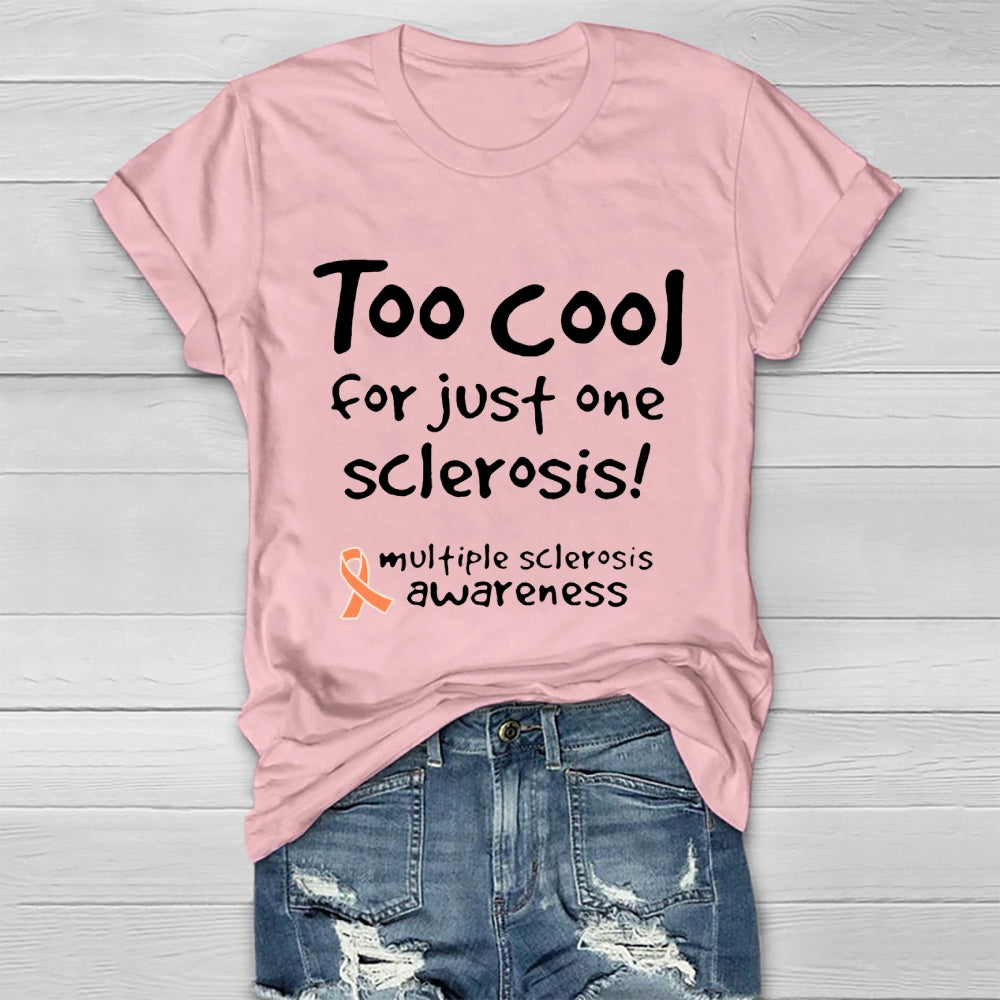 Too Cool For Just One Sclerosis Multiple Sclerosis Awareness  T-shirt