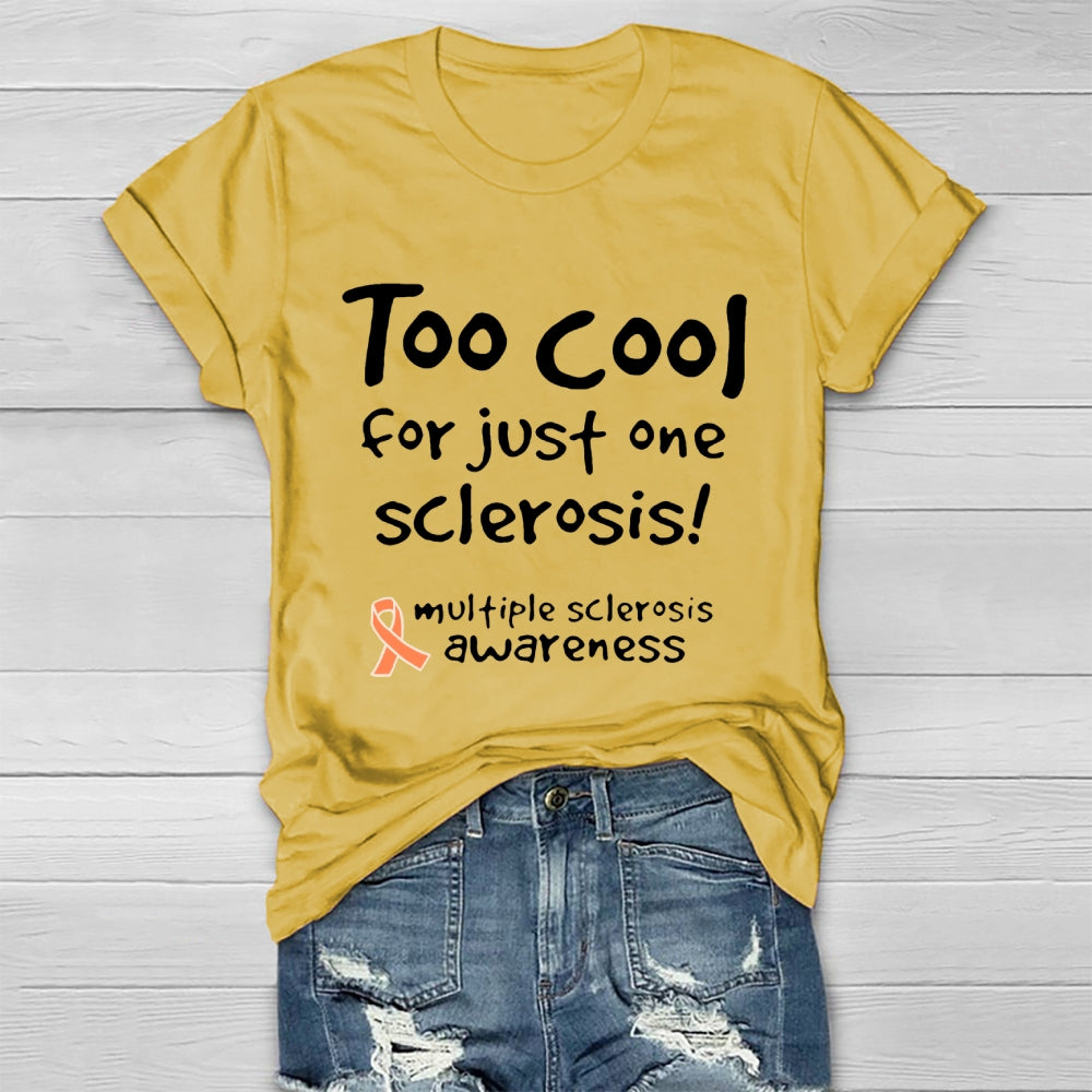Too Cool For Just One Sclerosis Multiple Sclerosis Awareness  T-shirt