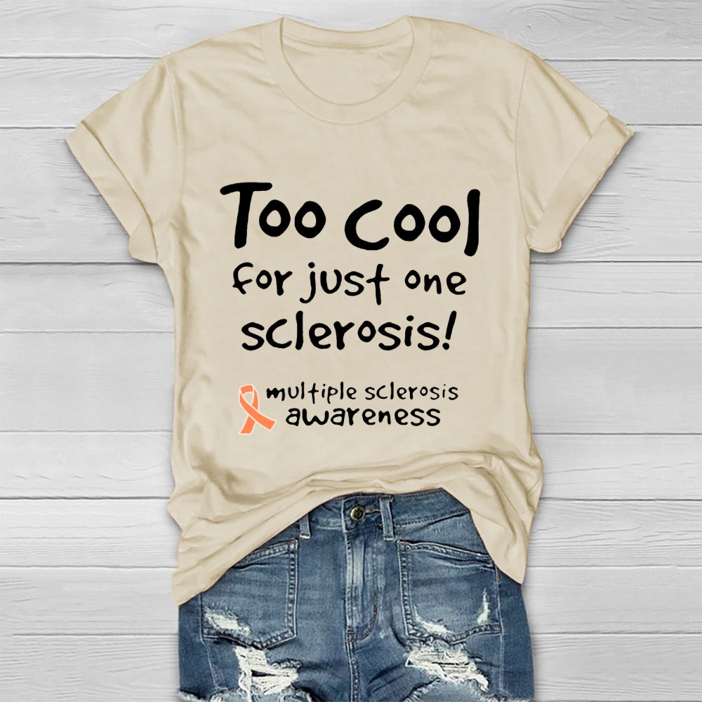 Too Cool For Just One Sclerosis Multiple Sclerosis Awareness  T-shirt