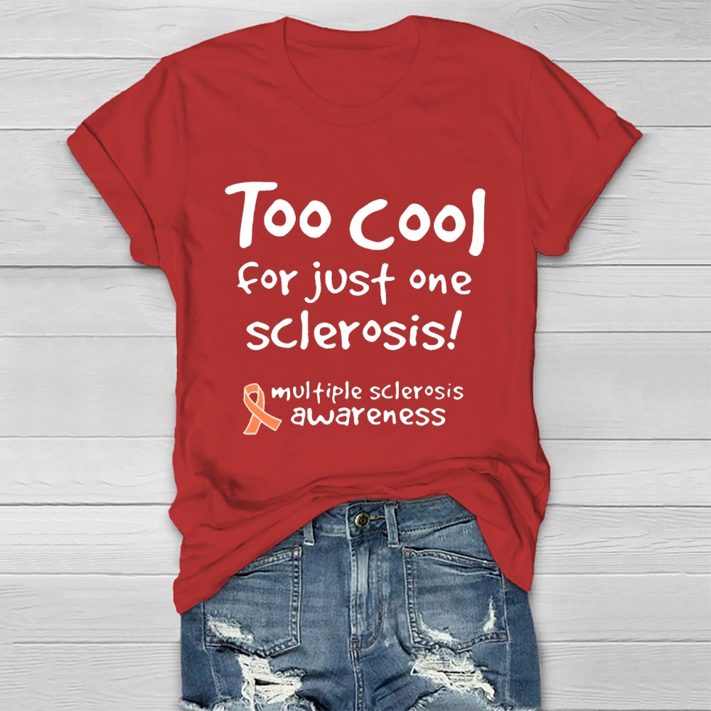 Too Cool For Just One Sclerosis Multiple Sclerosis Awareness  T-shirt
