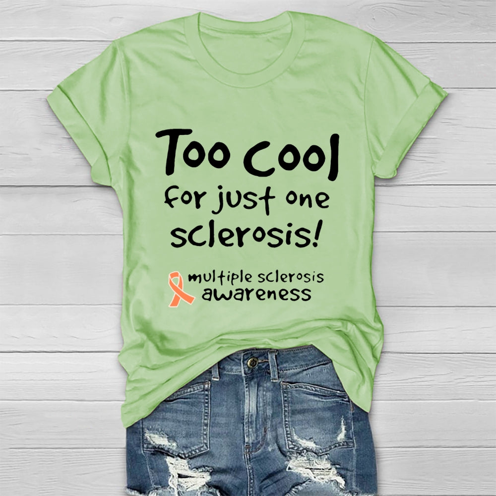 Too Cool For Just One Sclerosis Multiple Sclerosis Awareness  T-shirt