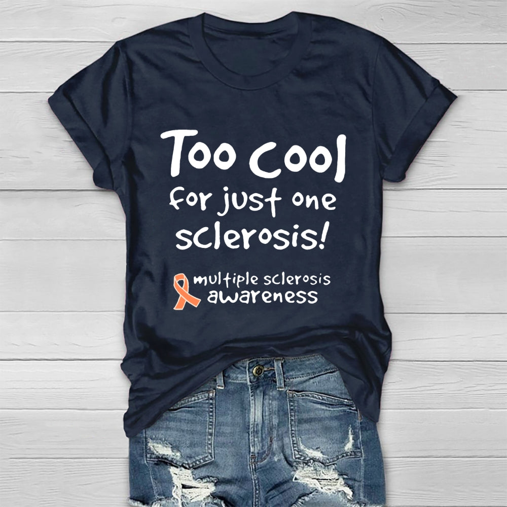 Too Cool For Just One Sclerosis Multiple Sclerosis Awareness  T-shirt