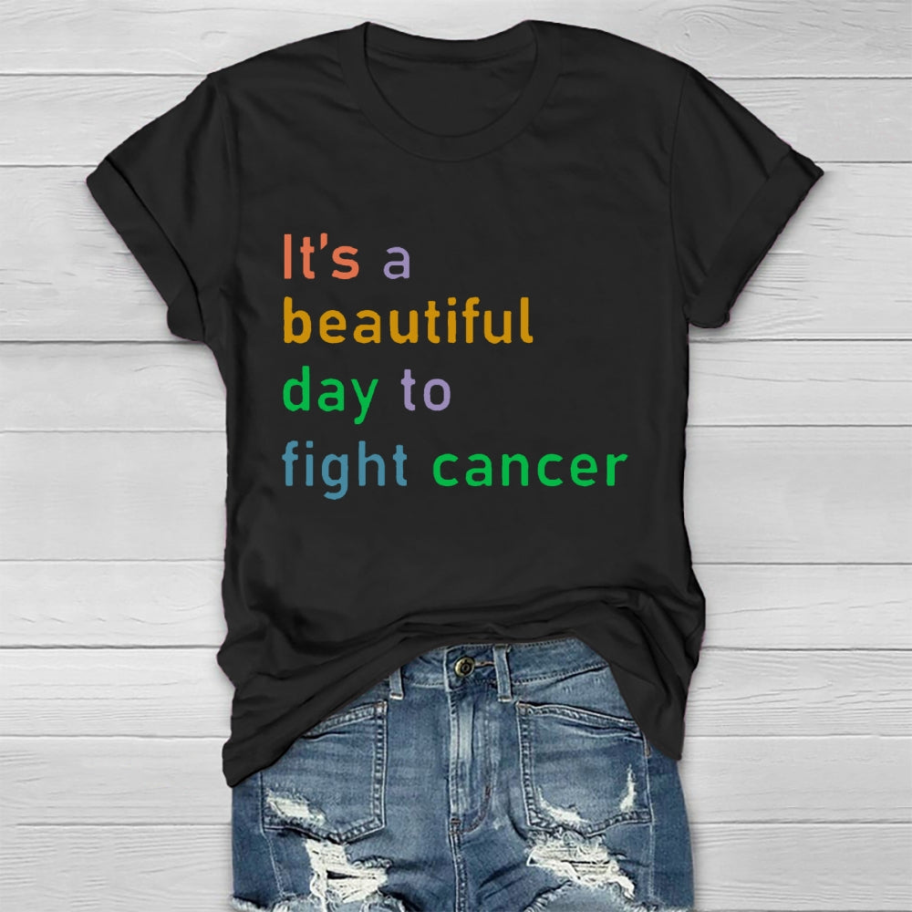It's A Beautiful Day To Fight Cancer  T-shirt
