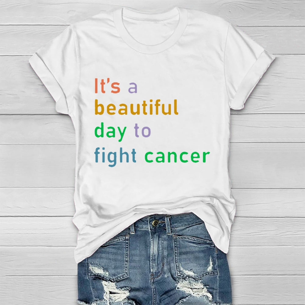 It's A Beautiful Day To Fight Cancer  T-shirt
