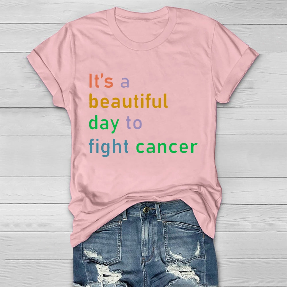 It's A Beautiful Day To Fight Cancer  T-shirt