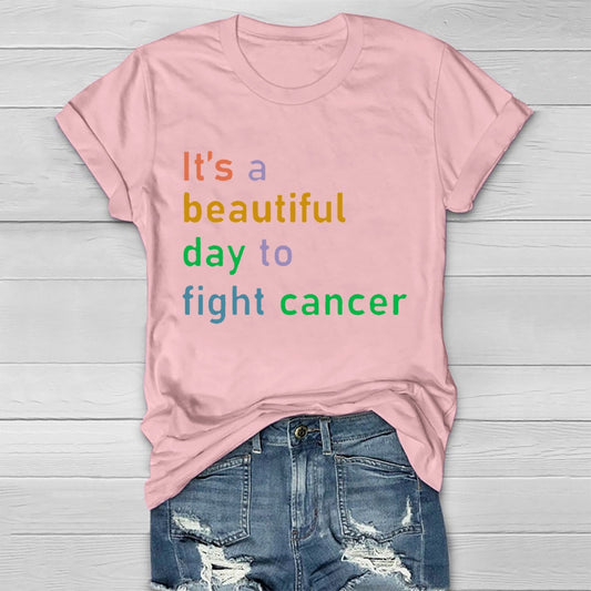 It's A Beautiful Day To Fight Cancer  T-shirt