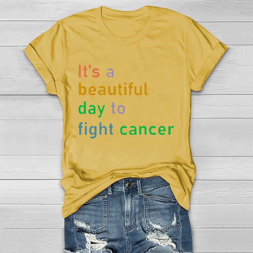 It's A Beautiful Day To Fight Cancer  T-shirt