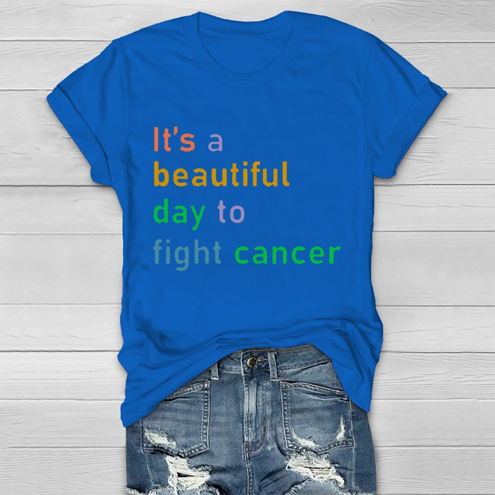 It's A Beautiful Day To Fight Cancer  T-shirt