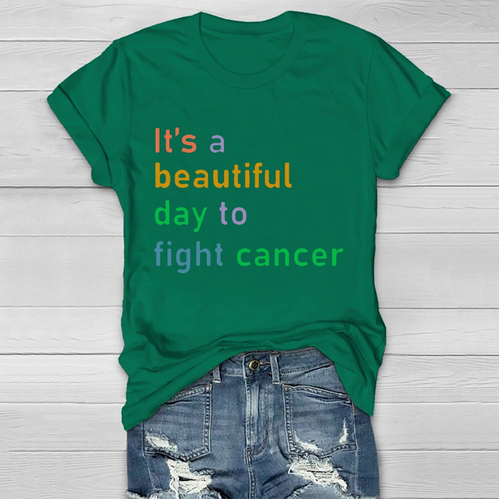 It's A Beautiful Day To Fight Cancer  T-shirt