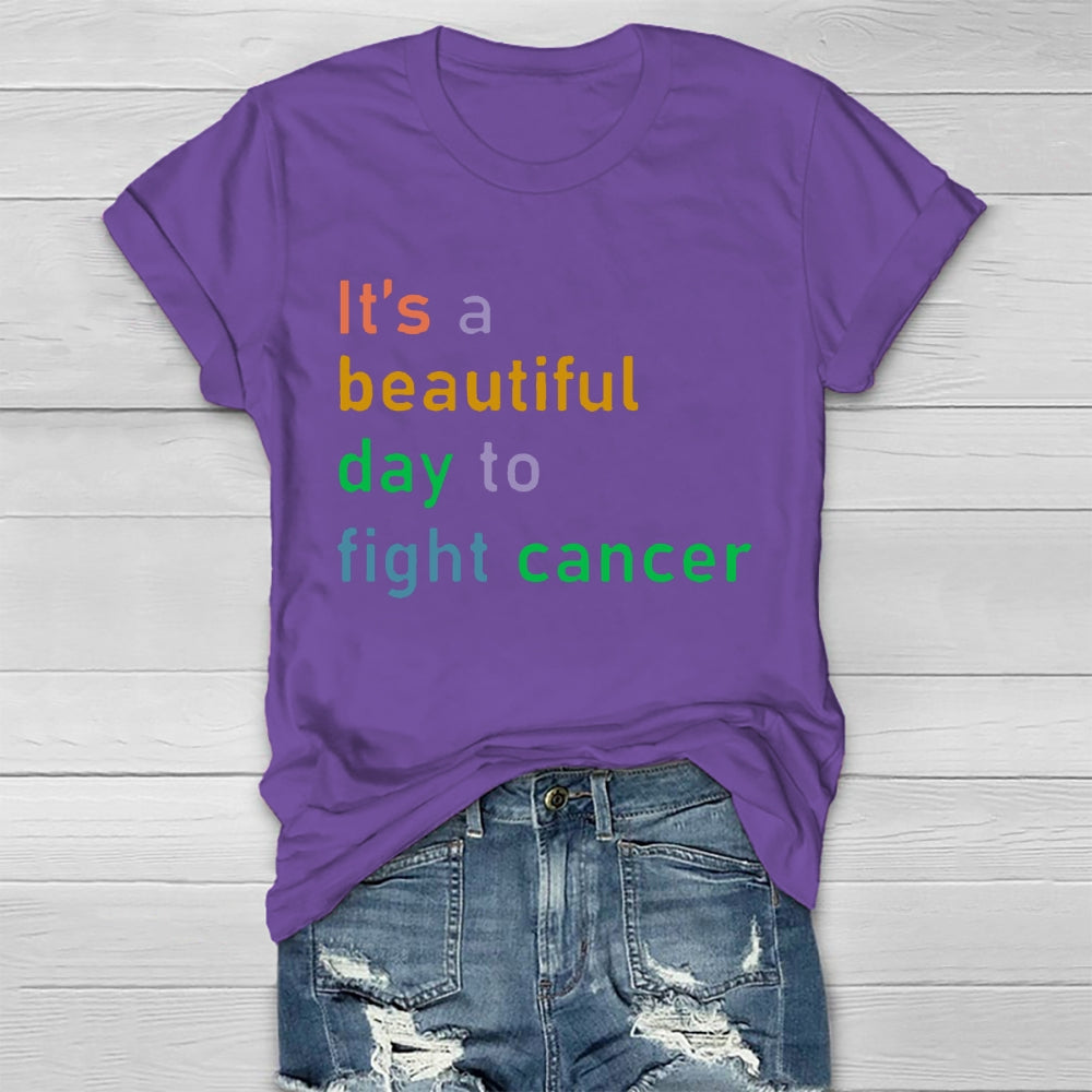 It's A Beautiful Day To Fight Cancer  T-shirt