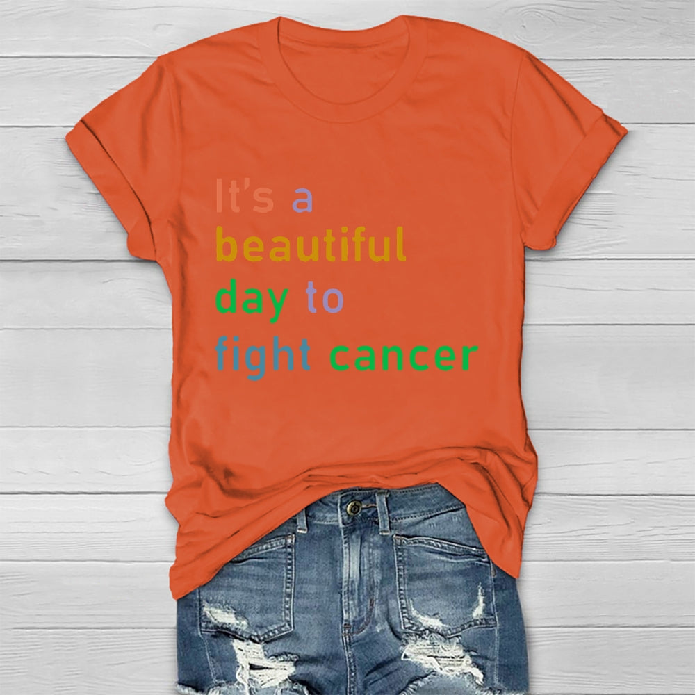 It's A Beautiful Day To Fight Cancer  T-shirt
