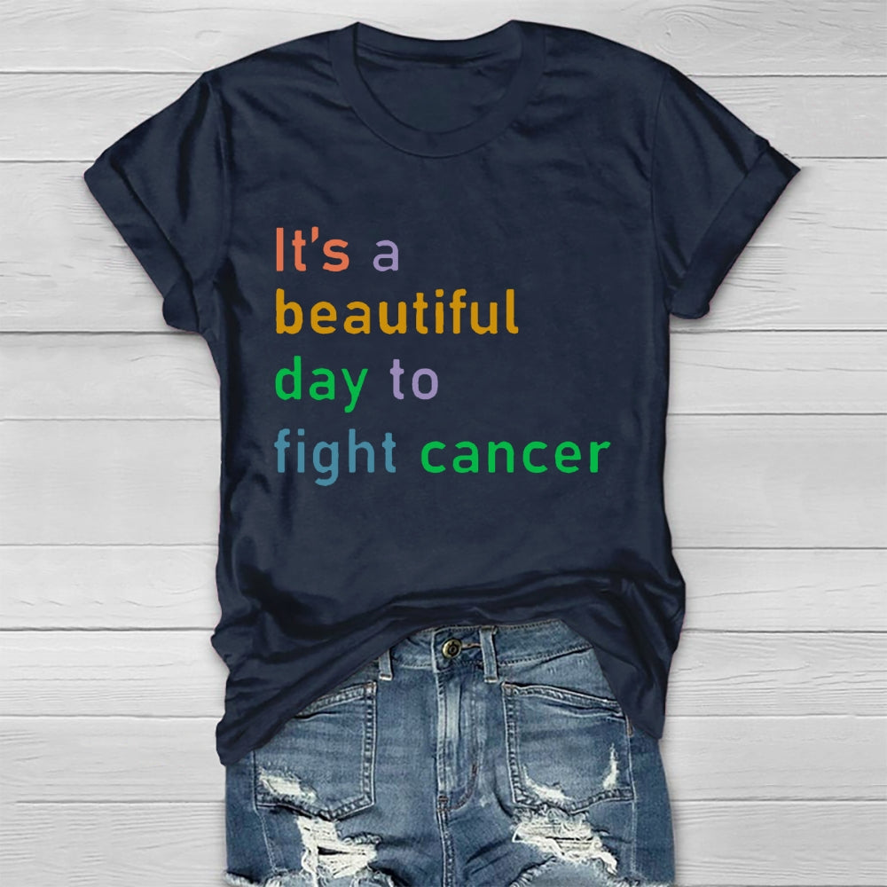 It's A Beautiful Day To Fight Cancer  T-shirt