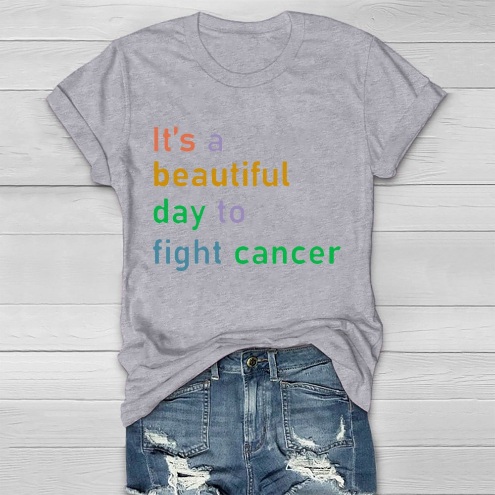 It's A Beautiful Day To Fight Cancer  T-shirt