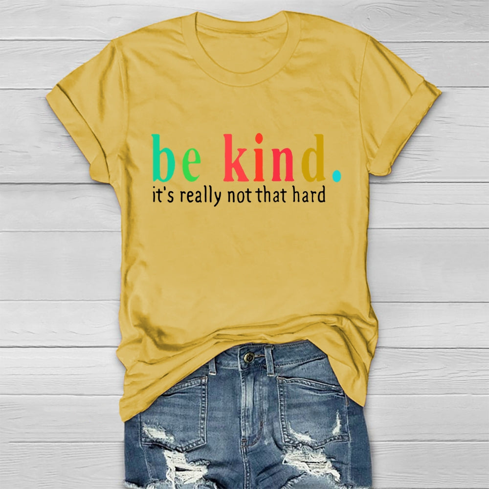 Be Kind It'S Really Not That Hard T-shirt