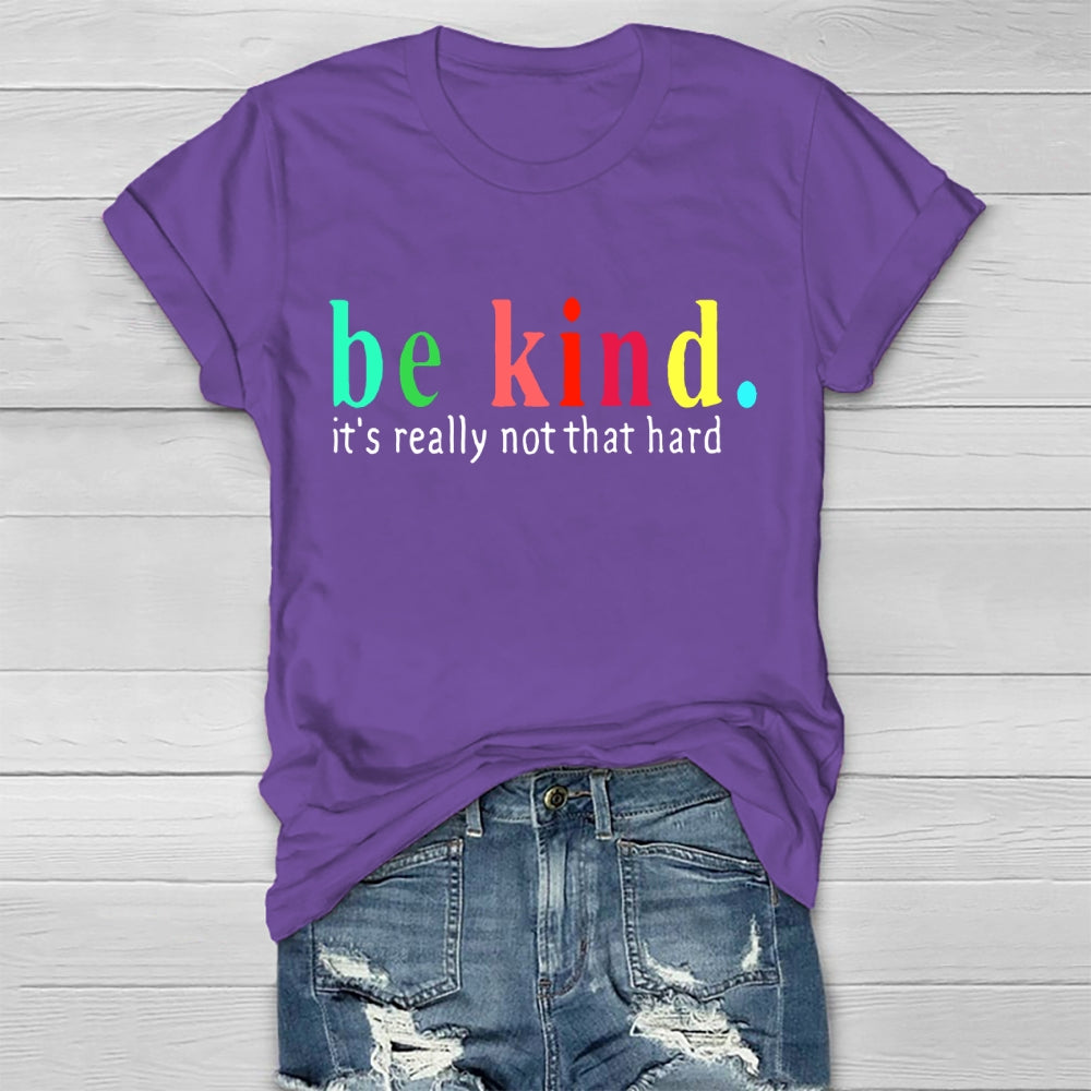 Be Kind It'S Really Not That Hard T-shirt