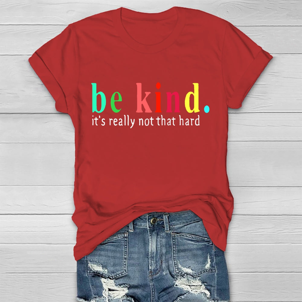 Be Kind It'S Really Not That Hard T-shirt