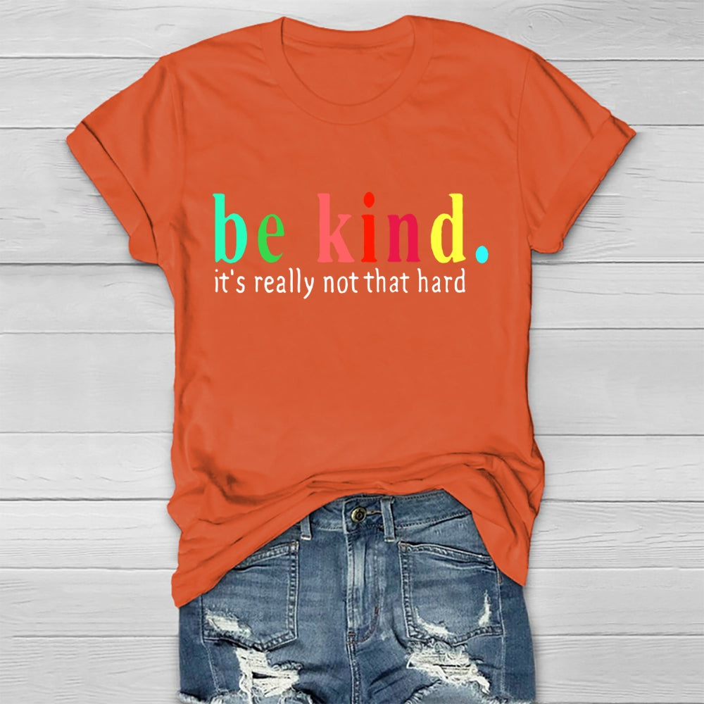 Be Kind It'S Really Not That Hard T-shirt