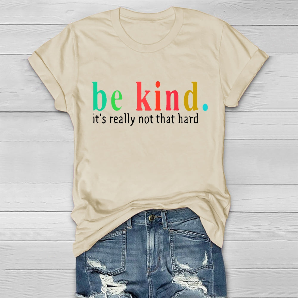 Be Kind It'S Really Not That Hard T-shirt