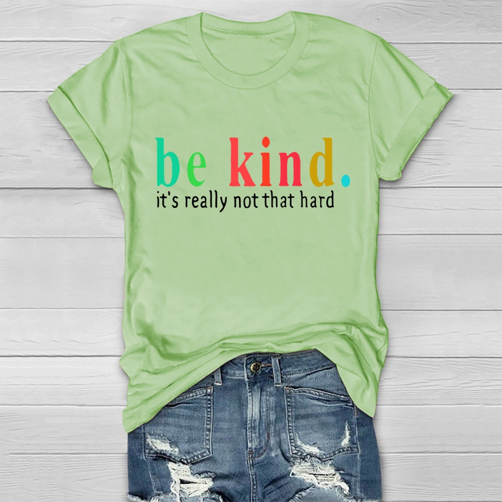 Be Kind It'S Really Not That Hard T-shirt