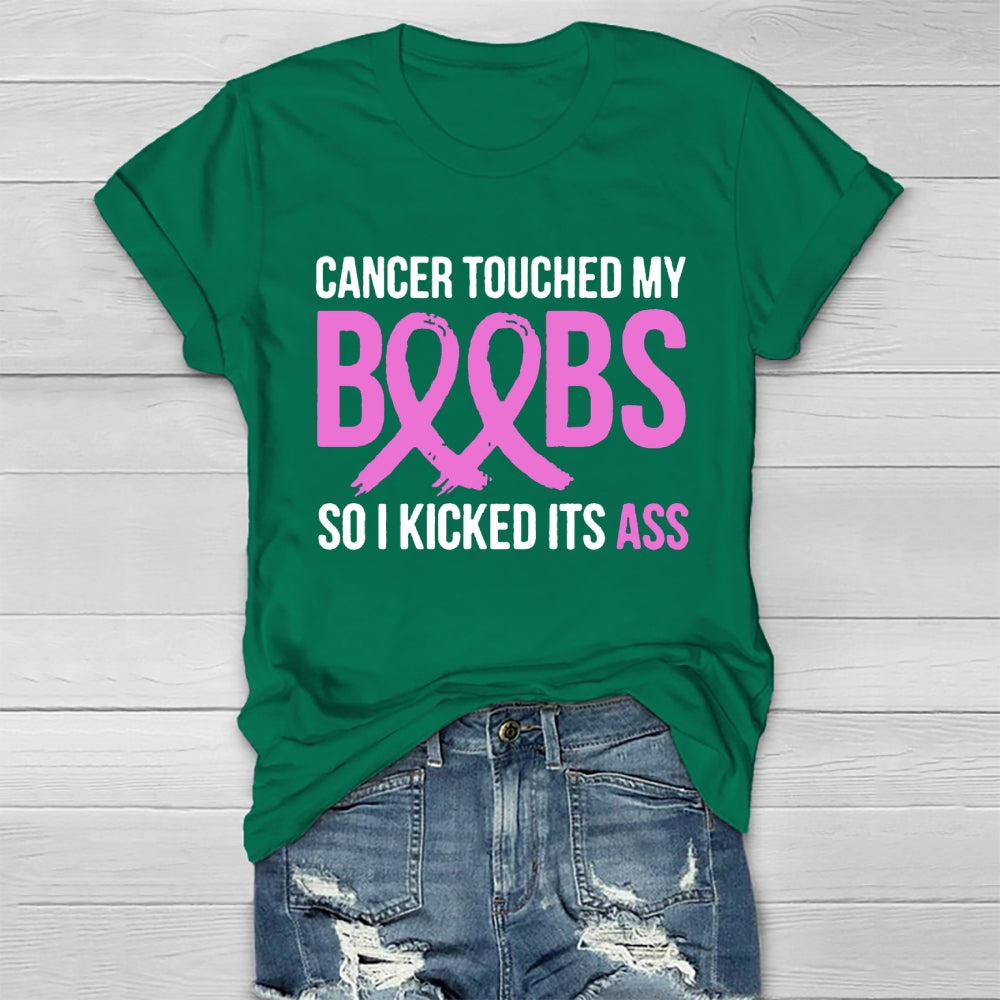 Cancer Touched My Boobs So I Kicked Its Ass Awareness T-shirt