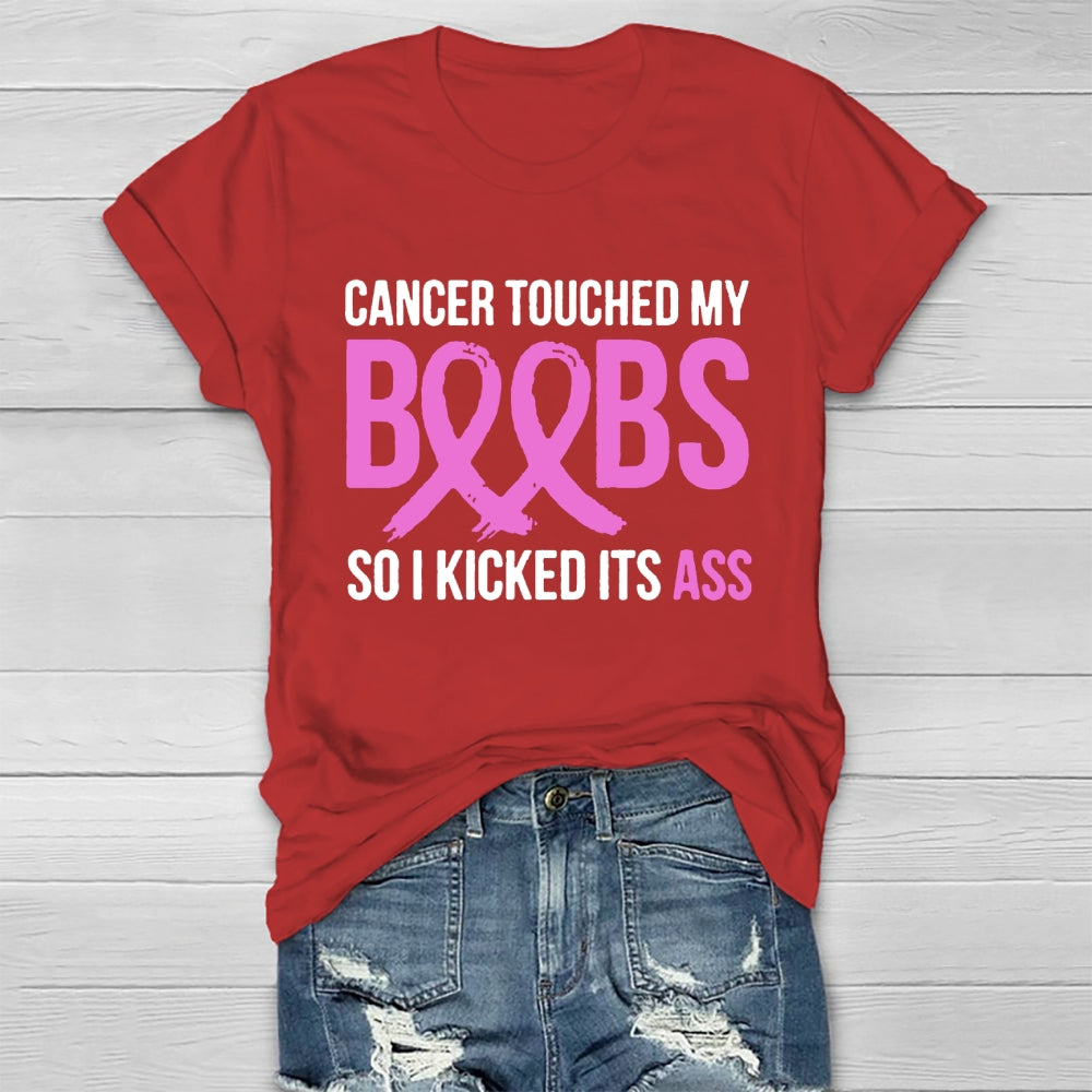 Cancer Touched My Boobs So I Kicked Its Ass Awareness T-shirt