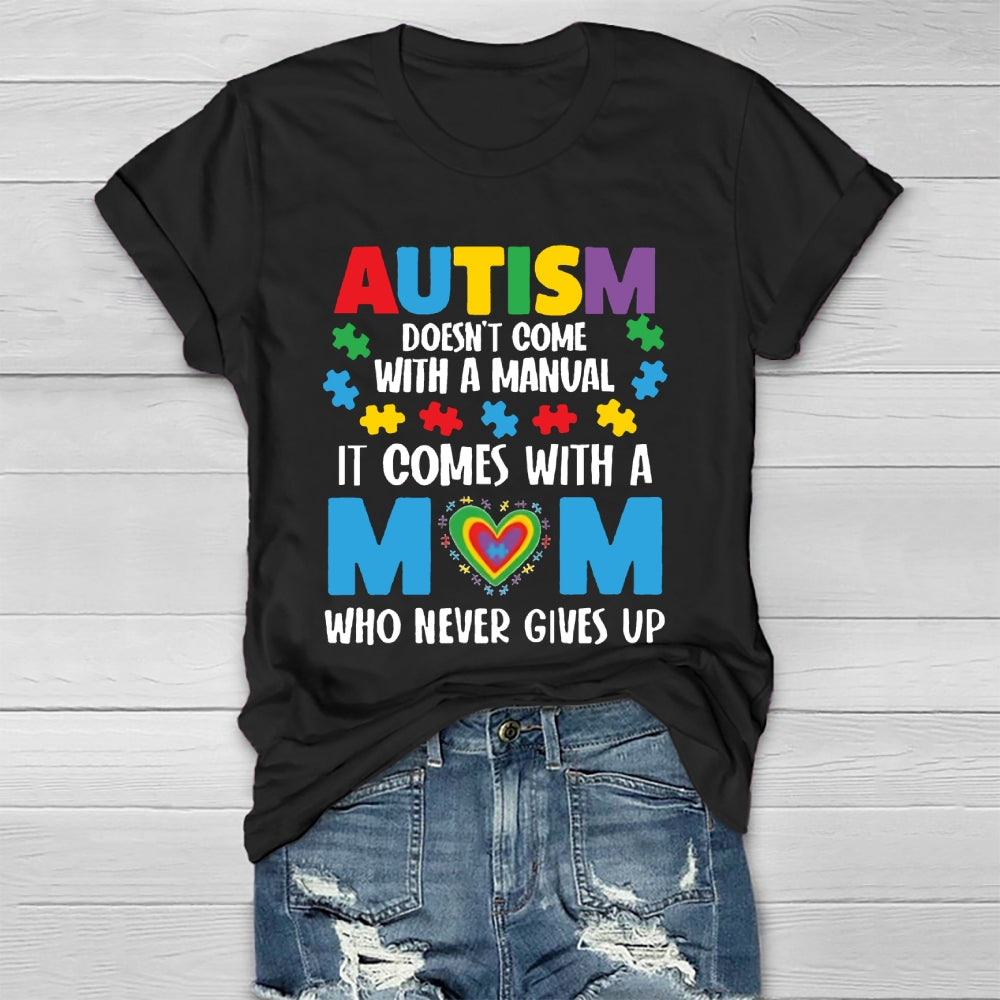 Autism Doesn't Come With A Manual Autism Mom  T-shirt
