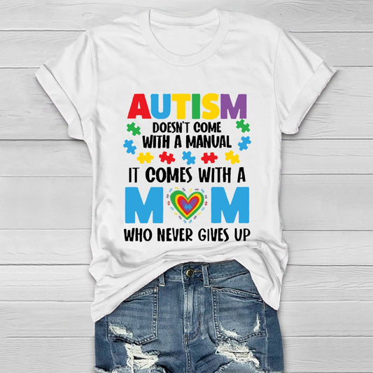 Autism Doesn't Come With A Manual Autism Mom  T-shirt