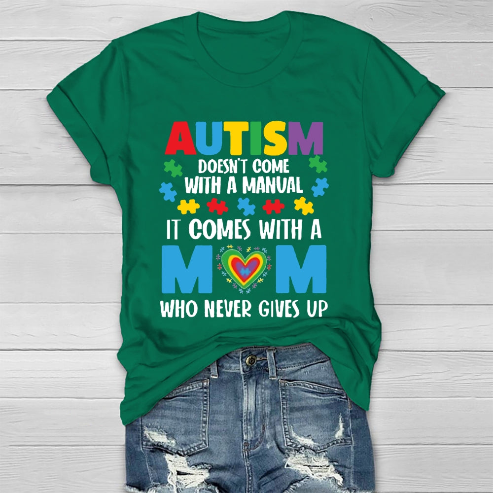 Autism Doesn't Come With A Manual Autism Mom  T-shirt