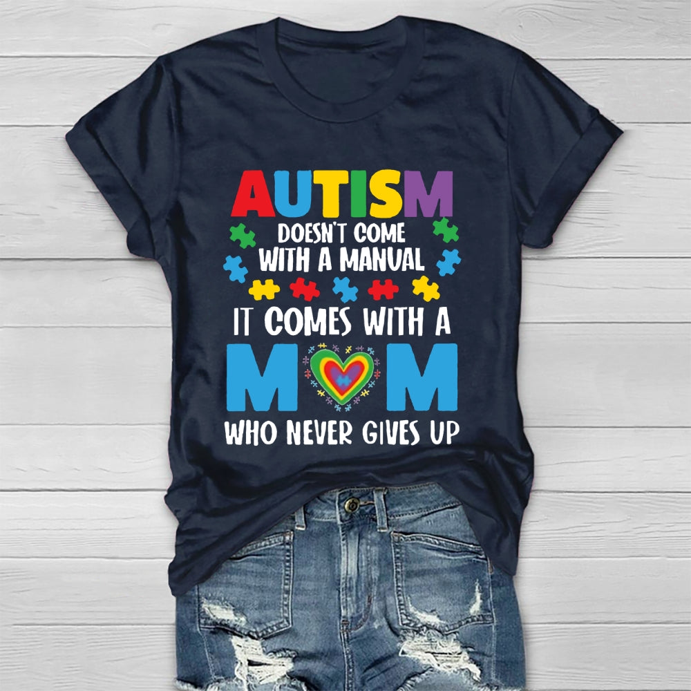 Autism Doesn't Come With A Manual Autism Mom  T-shirt