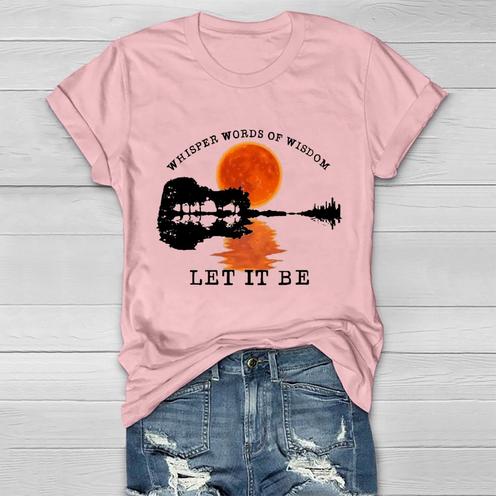 Whisper Words Of Wisdom Let It Be T-shirt