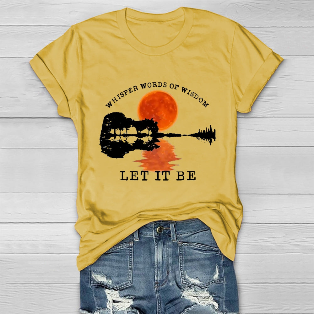 Whisper Words Of Wisdom Let It Be T-shirt