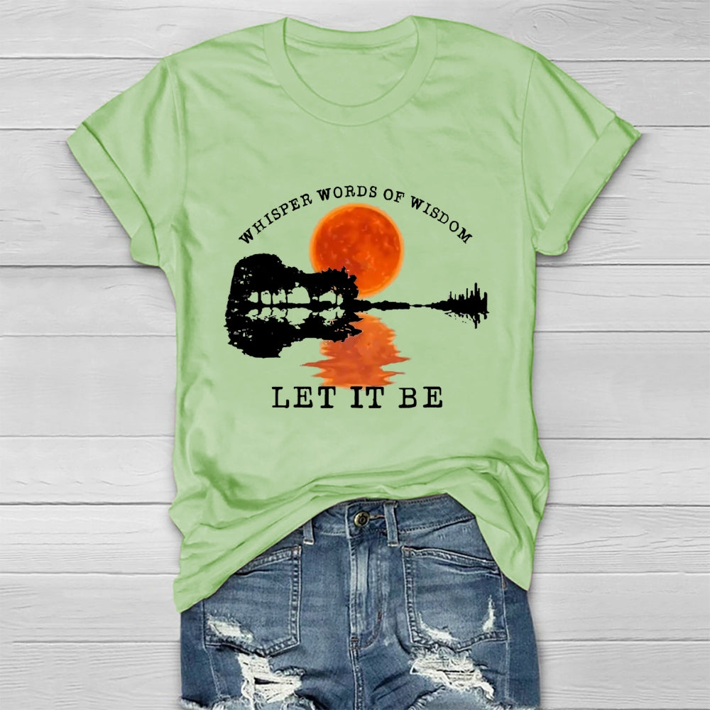 Whisper Words Of Wisdom Let It Be T-shirt