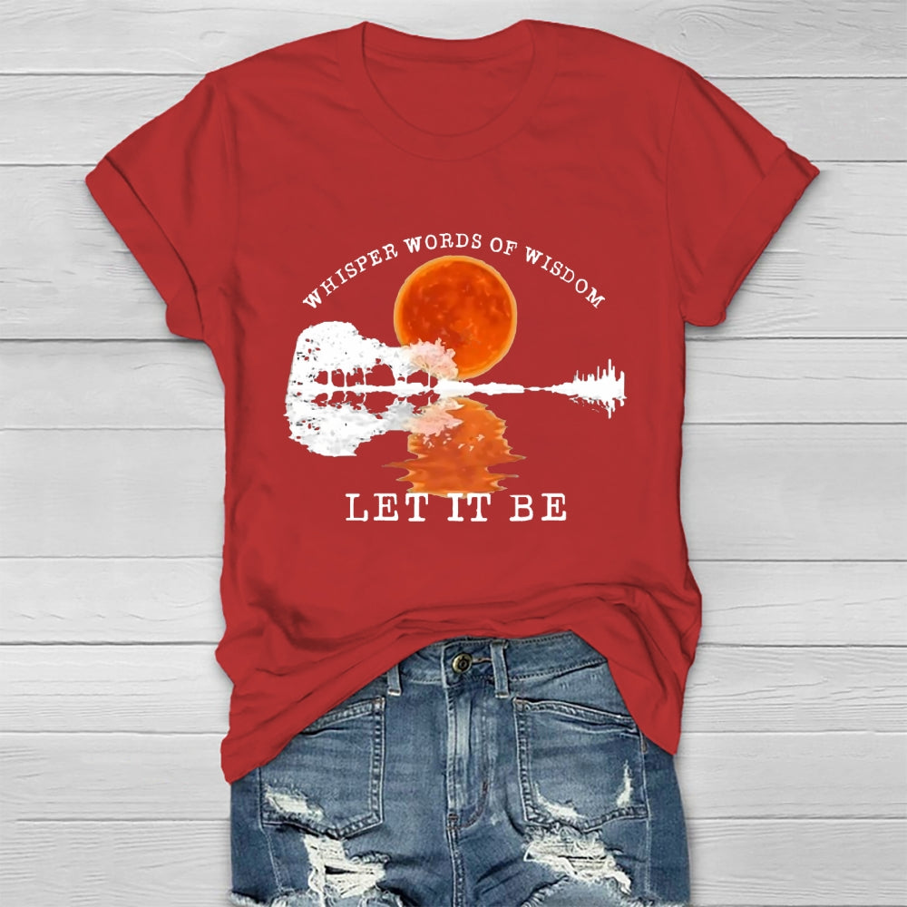 Whisper Words Of Wisdom Let It Be T-shirt