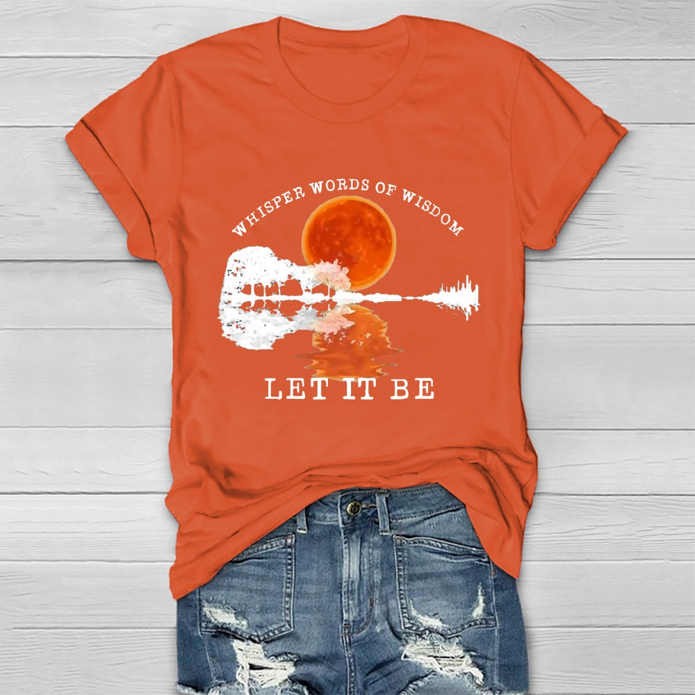 Whisper Words Of Wisdom Let It Be T-shirt