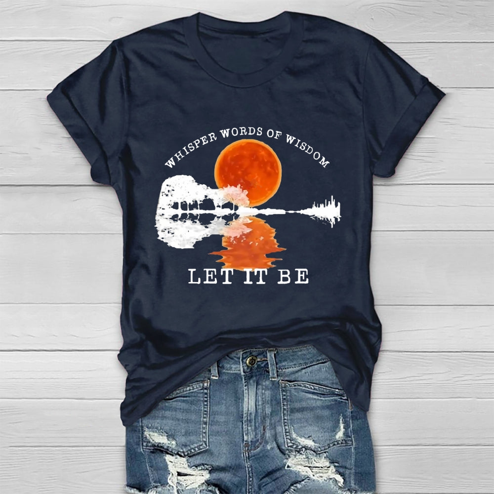 Whisper Words Of Wisdom Let It Be T-shirt
