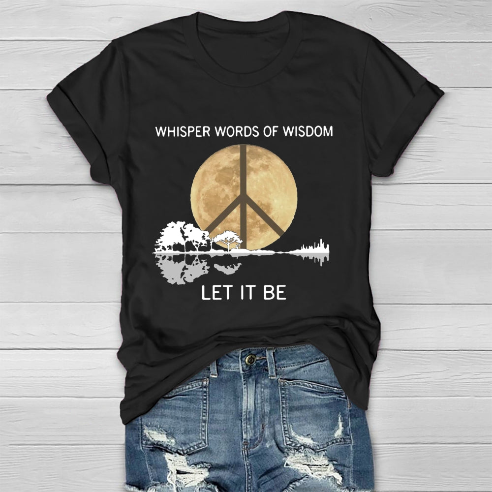 Moonlight Whisper Words Of Wisdom Let It Be T-shirt