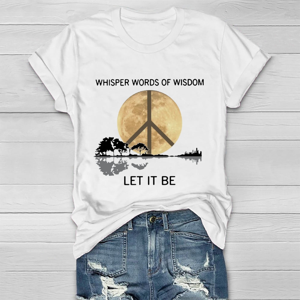 Moonlight Whisper Words Of Wisdom Let It Be T-shirt