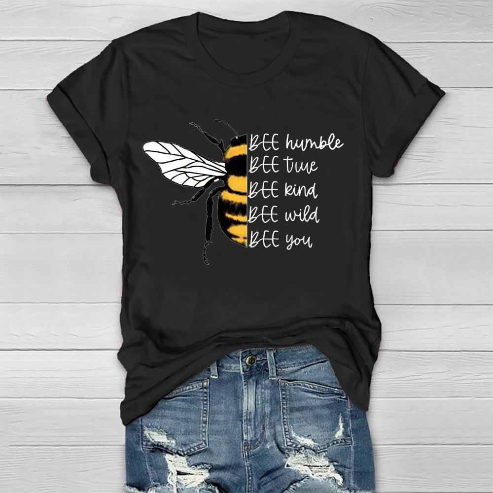 Bee Humble Bee True Bee Wild Bee You  T-shirt