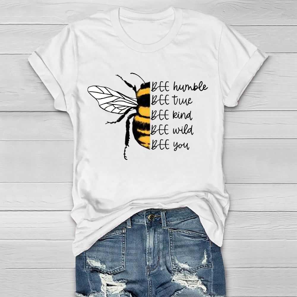Bee Humble Bee True Bee Wild Bee You  T-shirt
