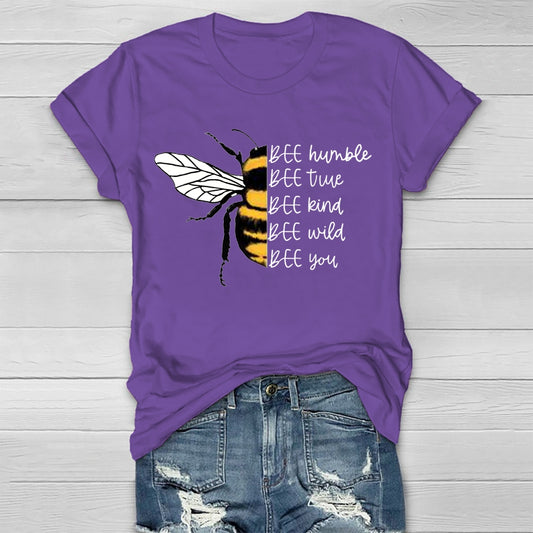Bee Humble Bee True Bee Wild Bee You  T-shirt