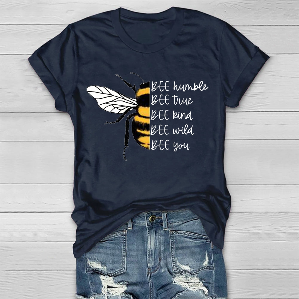 Bee Humble Bee True Bee Wild Bee You  T-shirt