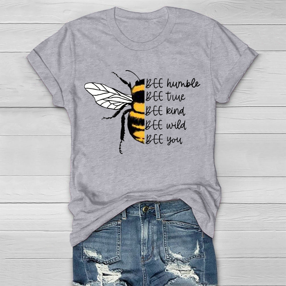 Bee Humble Bee True Bee Wild Bee You  T-shirt