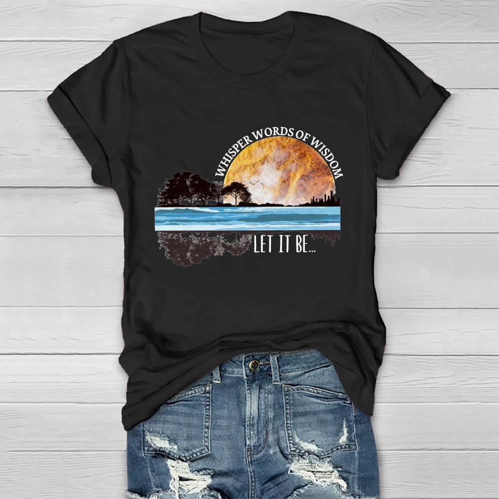 Whisper Words Of Wisdom Let It Be T-shirt