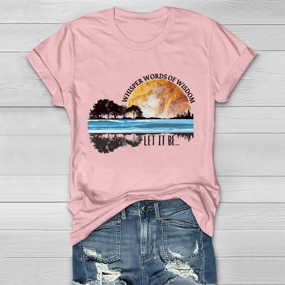 Whisper Words Of Wisdom Let It Be T-shirt
