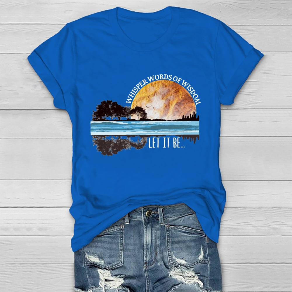 Whisper Words Of Wisdom Let It Be T-shirt