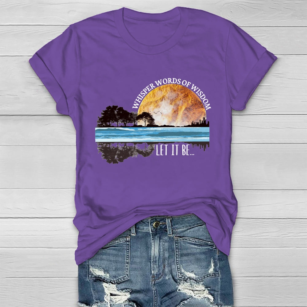 Whisper Words Of Wisdom Let It Be T-shirt